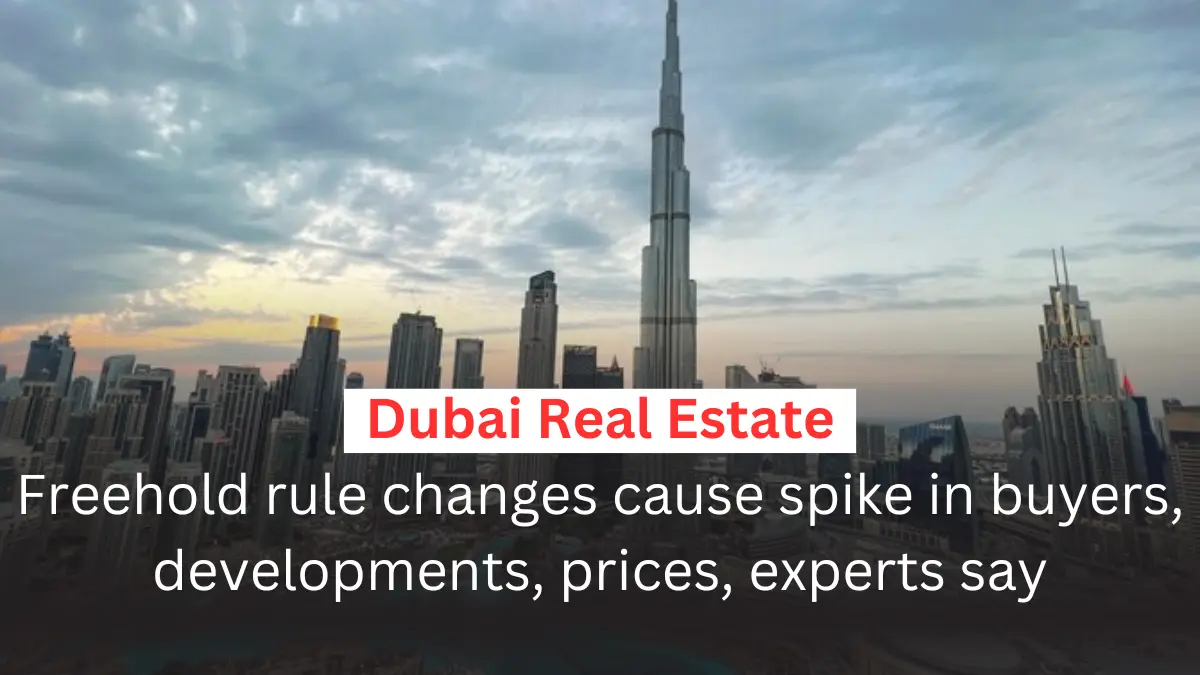 Dubai real estate: Freehold rule changes cause spike in buyers, developments, prices, experts say