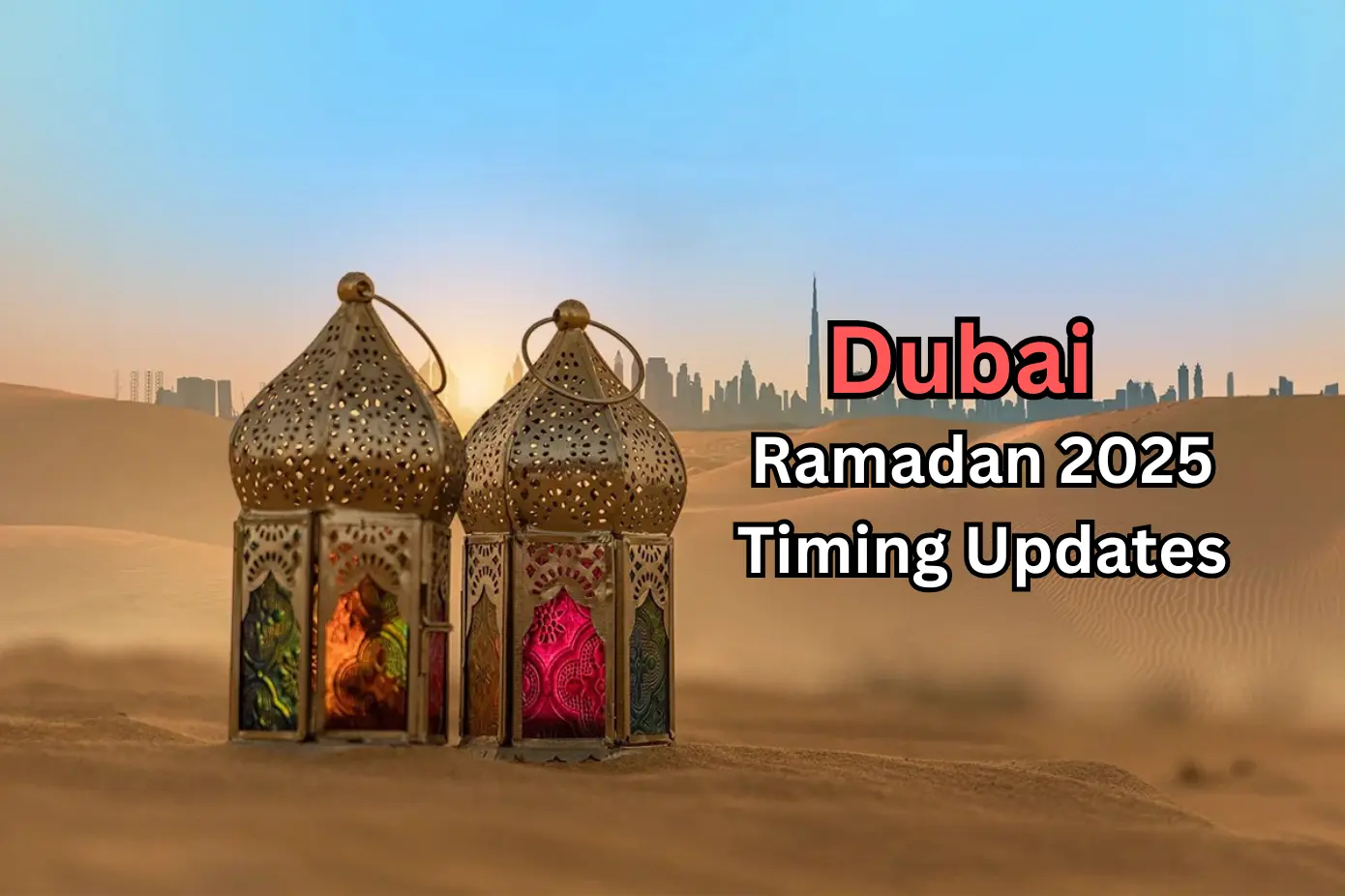 Dubai Ramadan 2025 Timing Updates